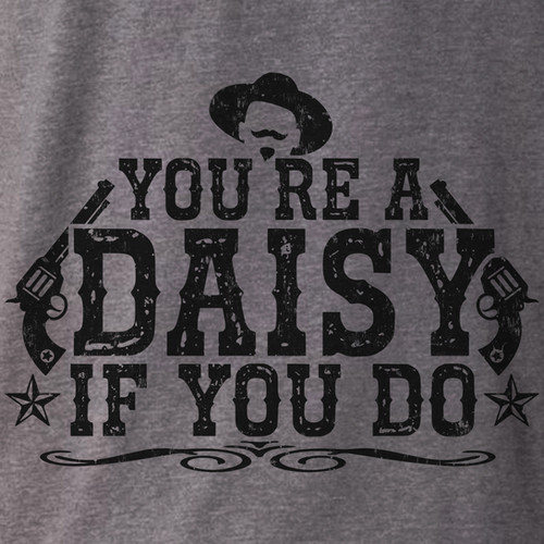 A Daisy If You Do | Doc Holliday Shirt
