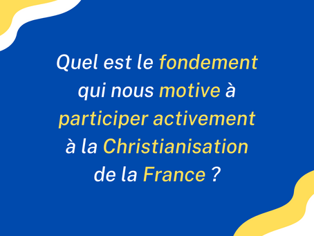 Participer activement à la Christianisation de la France