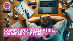 Compound Tirzepatide: I’m Just Weary of it All
