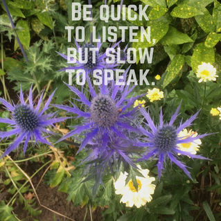 Be quick to listen..