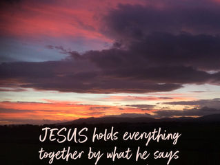 Jesus holds everything together..