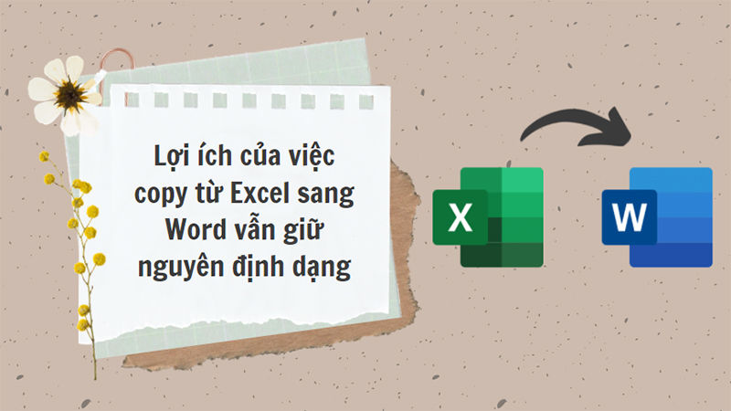 Lợi ích của việc sao chép từ Excel sang Word vẫn giữ nguyên định dạng
