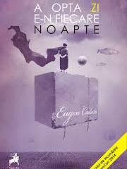 "A OPTA ZI E-N FIECARE NOAPTE"
de EUGEN CADARU
(2014)