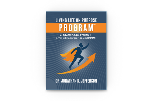 Living Life On Purpose Program: A Transformational Life-Alignment ...