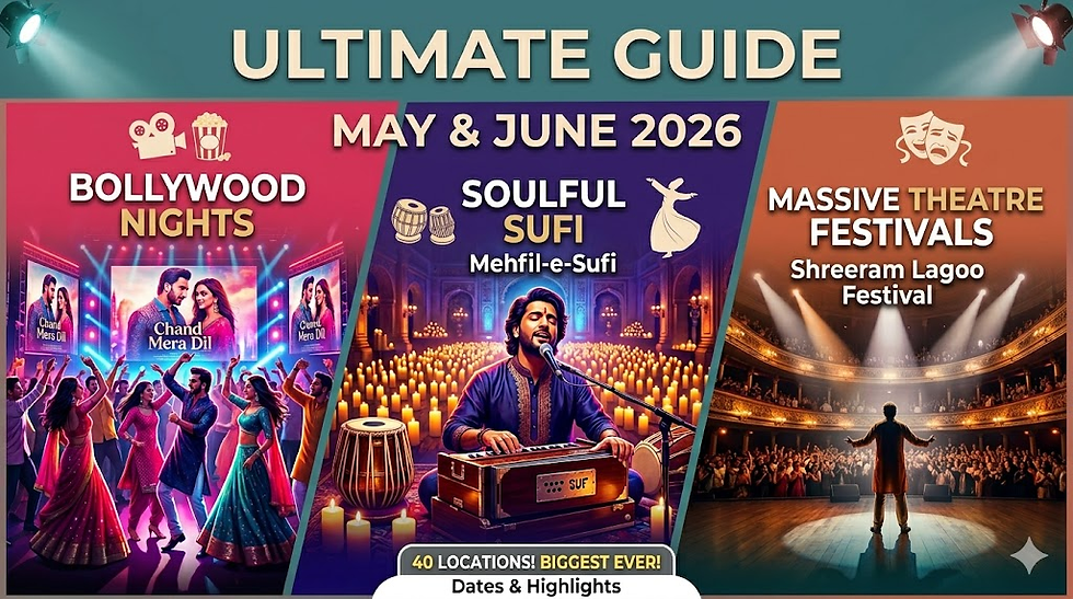 Your Ultimate Guide to May & June 2026: Bollywood Nights, Soulful Sufi, and Massive Theatre Festivals