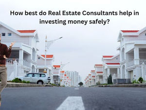 How best Real Estate Consultants in Noida help in investing money safely?