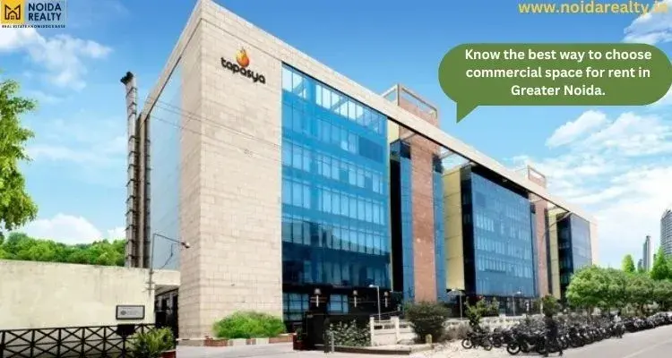 Expert for choosing commercial for rent in Greater Noida?