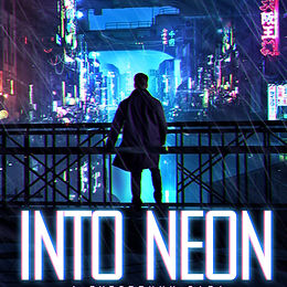 Into Neon : A Cyberpunk Saga (Book 1)