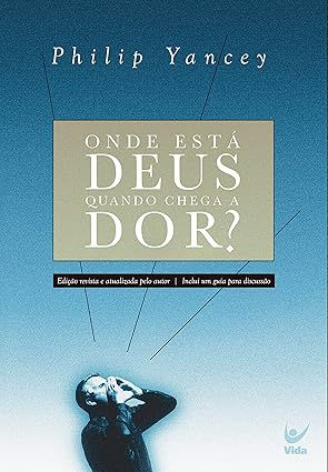 Onde Está Deus Quando Chega a Dor?