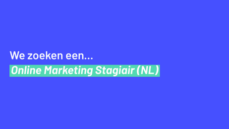 We zoeken een... Online Marketing Stagiair (NL)