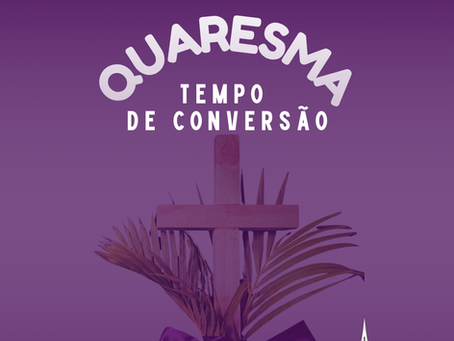 Quaresma | Tempo de Conversão
