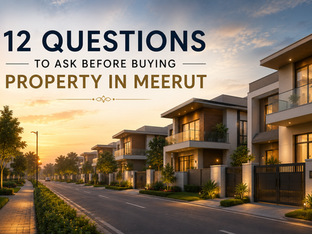 12 Questions to Ask Before Buying Property in Meerut