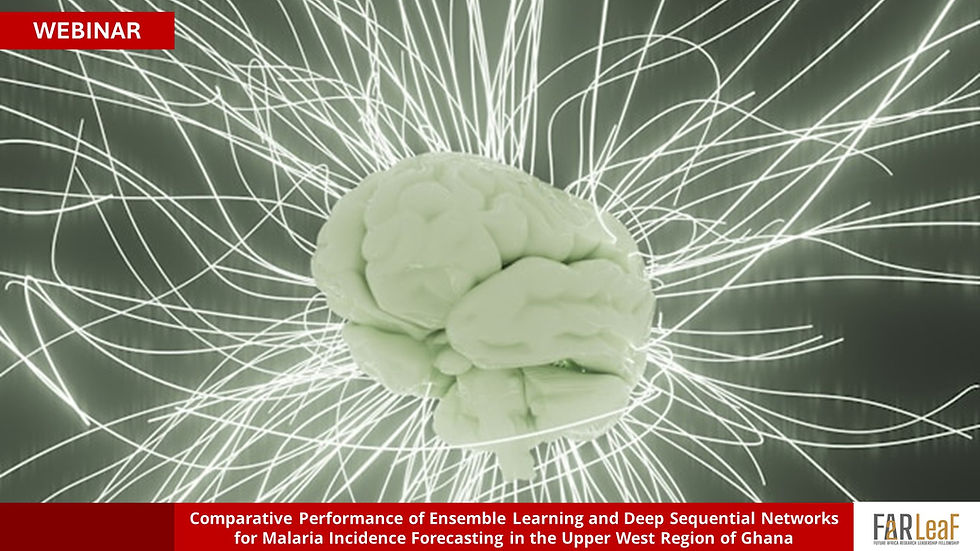 Webinar | Comparative Performance of Ensemble Learning and Deep Sequential Networks for Malaria Incidence Forecasting in the Upper West Region of Ghana
