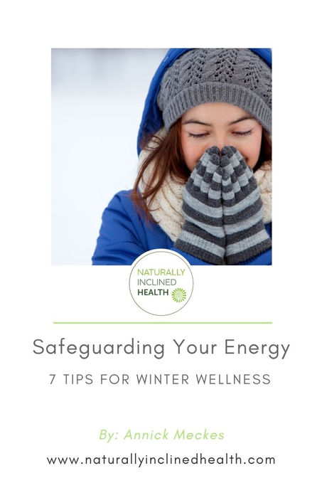 Safeguarding Your Energy: 7 Tips for Winter Wellness