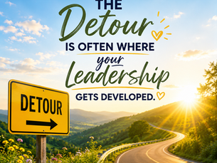 The Detour is where Leadership Gets Developed
