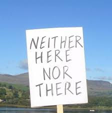 Neither here nor there