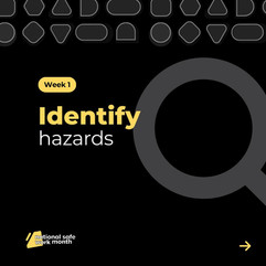 National Safe Work Month - Week 1 Identify Hazards