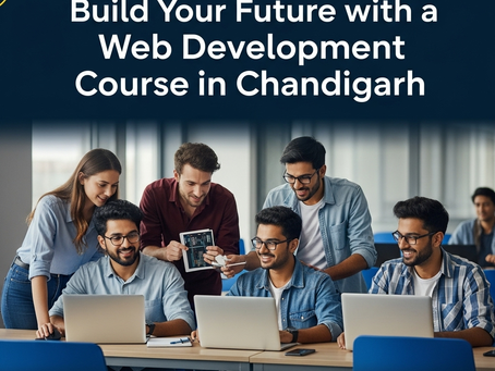 Build Your Future with a Web Development Course in Chandigarh