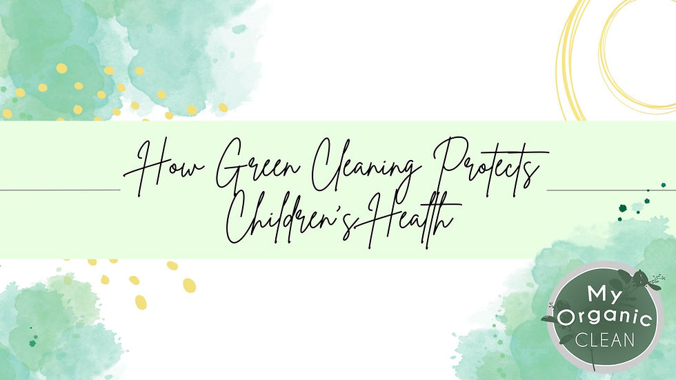 How Green Cleaning Protects Children’s Health