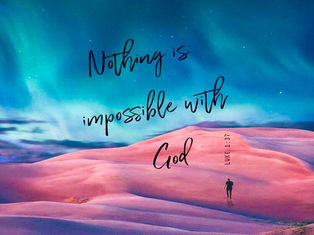Nothing Is Impossible Through God