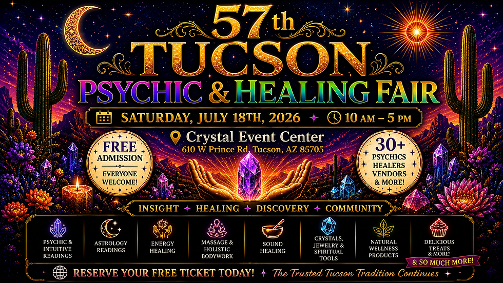 ✨ Saturday, July 18th, 2026 – 57th Tucson Psychic & Healing Fair ✨