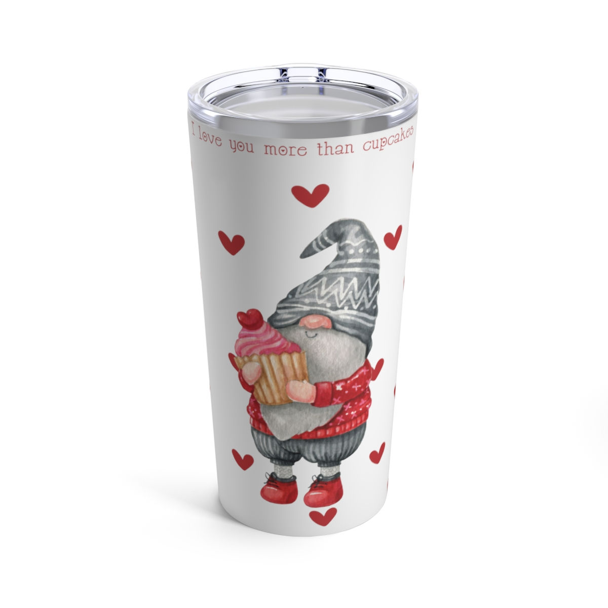 I Love You More Than Cupcakes Tumbler 20oz