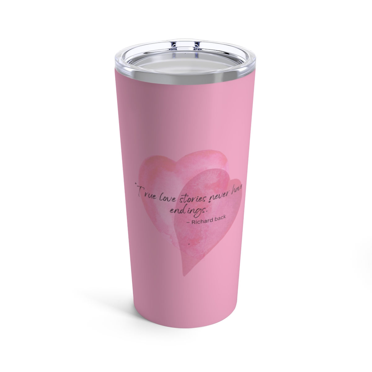 True Love Stories Never Have Endings Tumbler 20oz