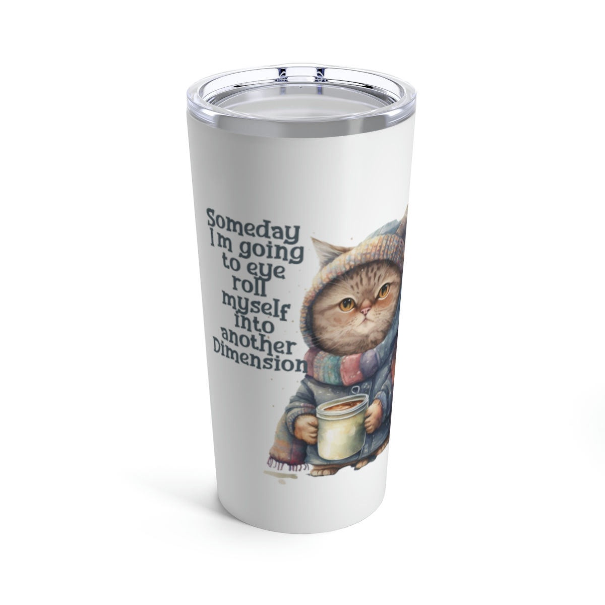 Going to Eye Roll Myself Into Another Dimention Tumbler 20oz