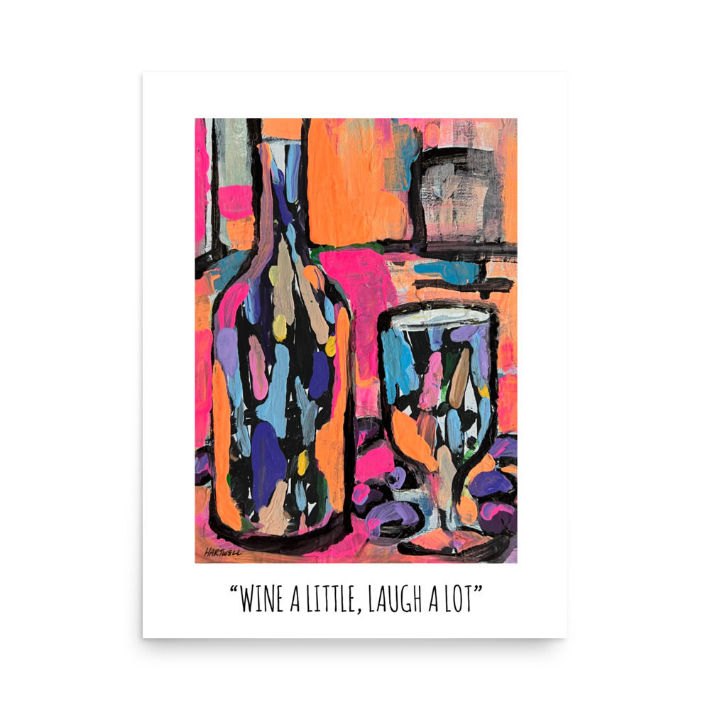 WINE A LITTLE LAUGH A LOT 18X24