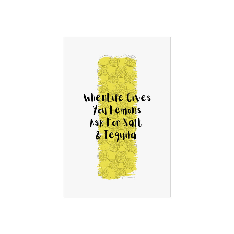 Thumbnail: When Life Gives You Lemons Ask For Salt & Tequila Fine Art Posters