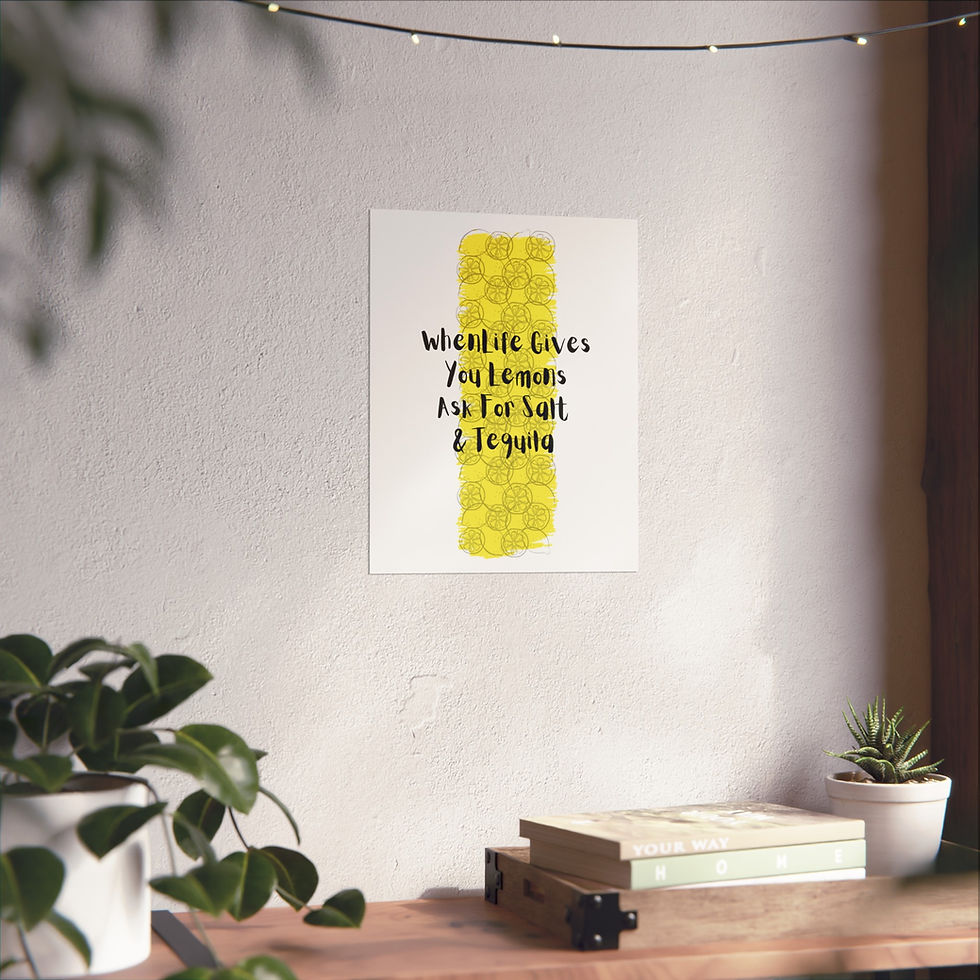 Thumbnail: When Life Gives You Lemons Ask For Salt & Tequila Fine Art Posters, Original 