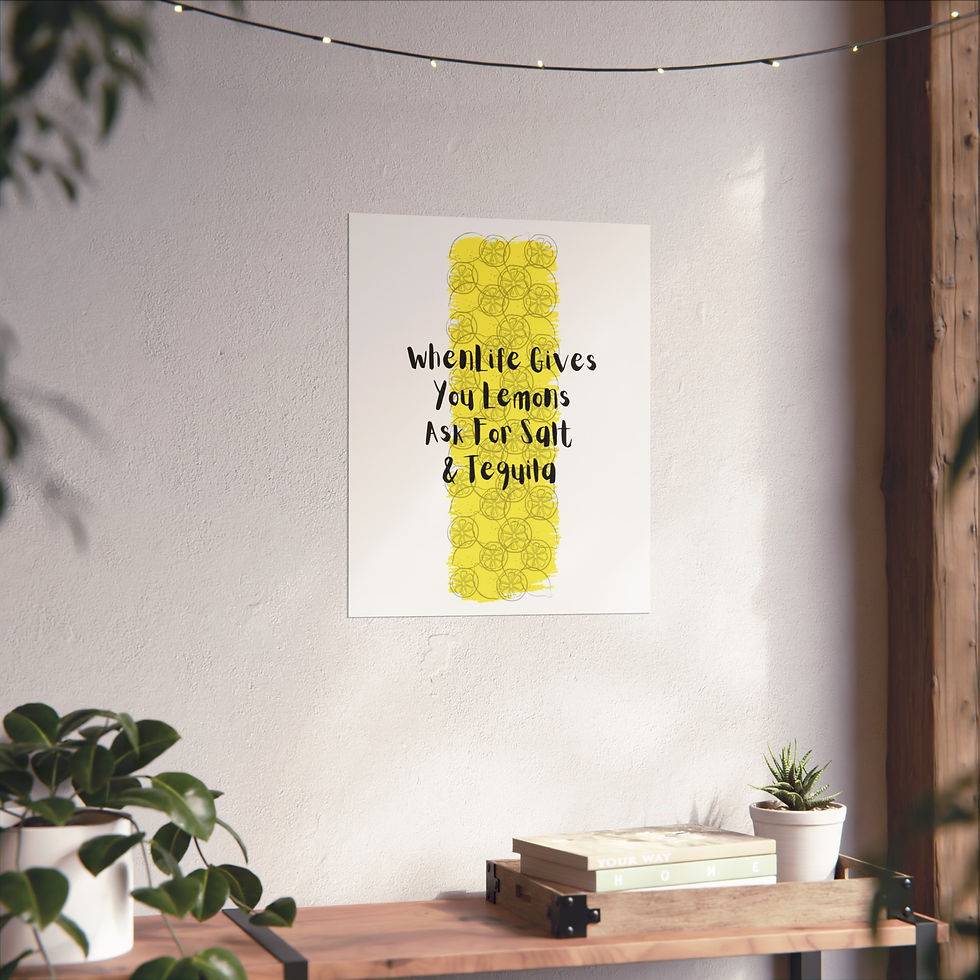 Thumbnail: When Life Gives You Lemons Ask For Salt & Tequila Fine Art Posters