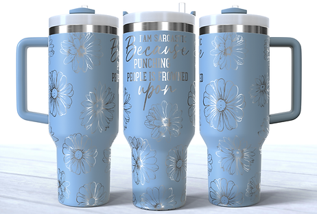 I'm sarcastic because punching people is frowned upon with daisies engraved on a sky blue stainless steel 40oz tumbler with a handle.