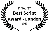 FINALIST - Best Script Award - London - 2025 (1).png
