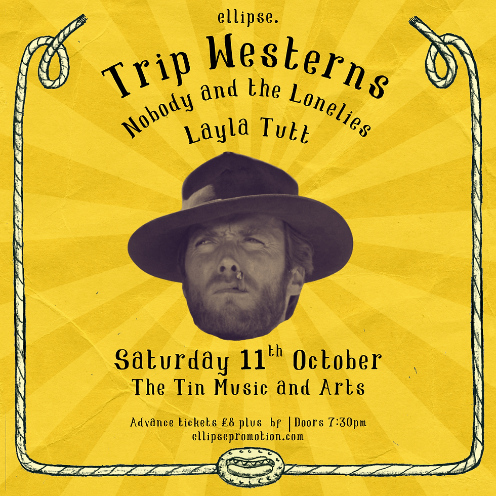 Trip Westerns + Nobody and The Lonelies + Layla Tutt