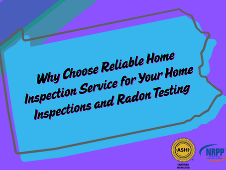 Why Choose Reliable Home Inspection Service for Your Home Inspections and Radon Testing