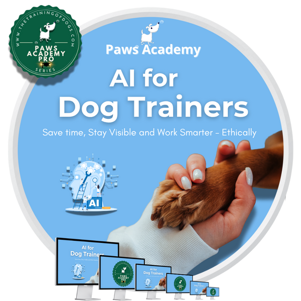 AI for Dog Trainers course banner by Paws Academy. Ethical artificial intelligence tools for dog trainers to save time, improve visibility, and streamline business tasks. Online CPD course for canine professionals. Features human–dog connection and digital learning icons.