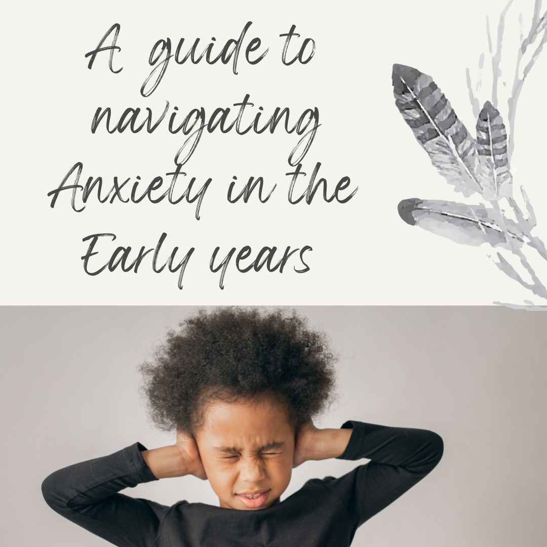 A Guide to Navigating Anxiety in the Early Years