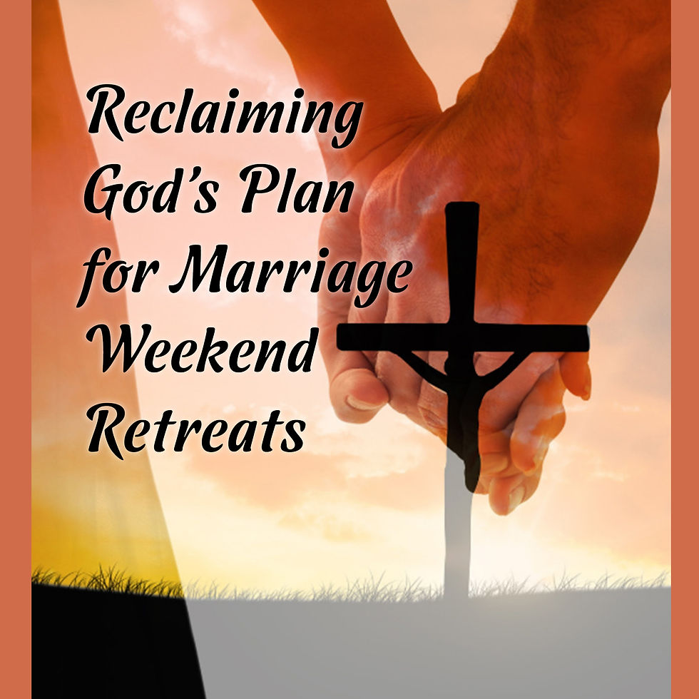 Reclaiming God's Plan for Marriage Weekend Retreat - May