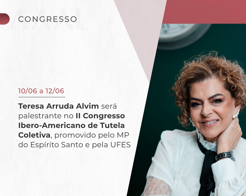 Teresa Arruda Alvim será palestrante no II Congresso Ibero-Americano de Tutela Coletiva