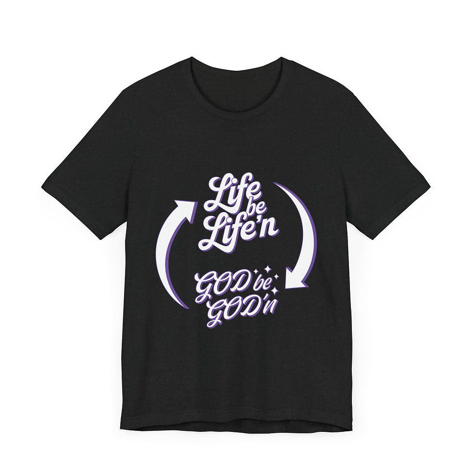 Thumbnail: Inspirational Unisex Jersey Tee - 'Life be Lifen, GOD iz GOD'n'