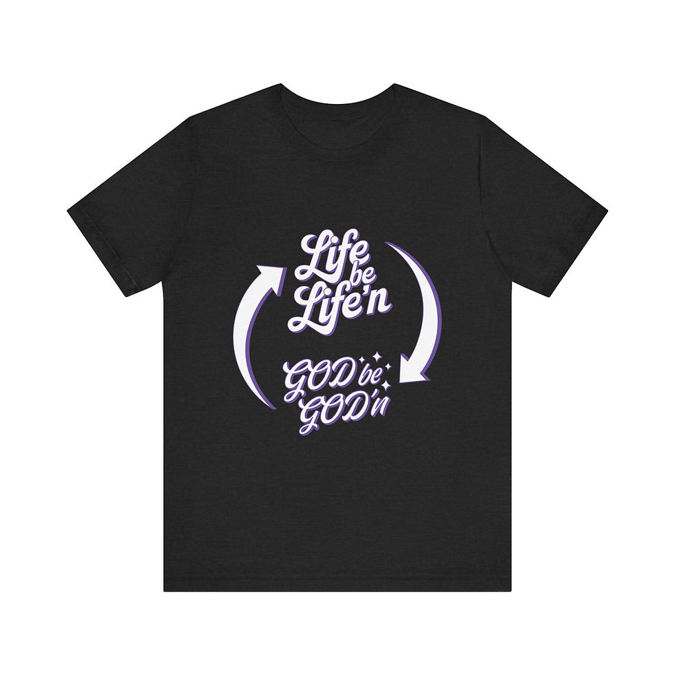 Thumbnail: Inspirational Unisex Jersey Tee - 'Life be Lifen, GOD iz GOD'n'