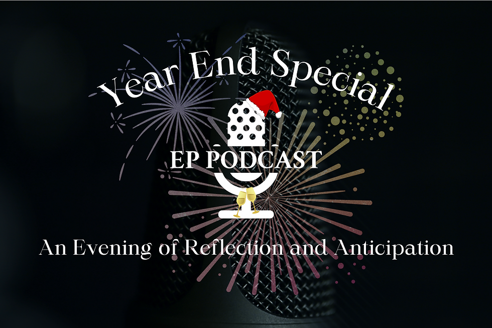 EP Podcast Year End Special (Please Read Event Details)