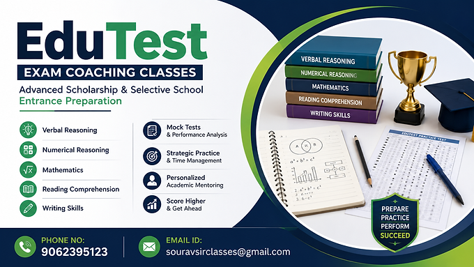 EduTest Exam Coaching Classes thumbnail featuring advanced scholarship and selective school entrance preparation with verbal reasoning, numerical reasoning, mathematics, reading comprehension, writing skills, mock tests, strategic practice, time management, personalized academic mentoring and score improvement support. The design includes practice test sheets, academic books, mathematics notes, trophy and graduation cap visuals in a modern navy, green and white international education theme, with contact details 9062395123 and souravsirclasses@gmail.com for EduTest coaching and entrance exam preparation.