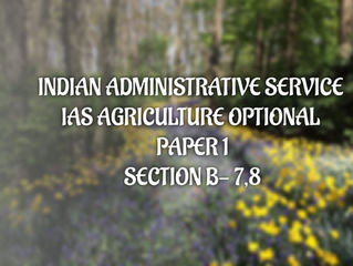 Indian Administrative Service IAS Agriculture Optional Paper 1- Section B- 7, 8