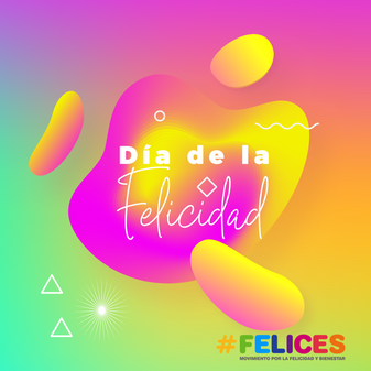 Día de la Felicidad 2021: Cultivando el bienestar en tiempos inciertos