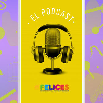 El Podcast de Felices! 
