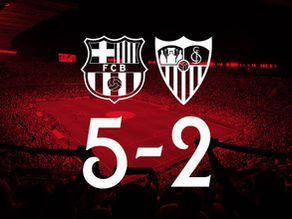 FC Barcelona 5 - 2 Sevilla FC / Les Blaugranas corrigent les Andalous et se vengent du match aller