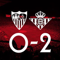 Sevilla FC 0 - 2 Real Betis Balompié / Manque de réalisme et coup du sort
