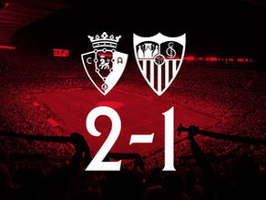 CA Osasuna 2 - 1 Sevilla FC / une nouvelle désillusion pour les Andalous